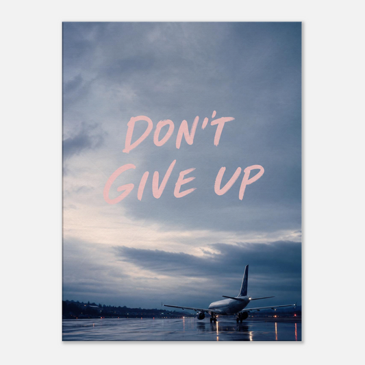 Don't Give Up – Aviation Motivation Canvas Art