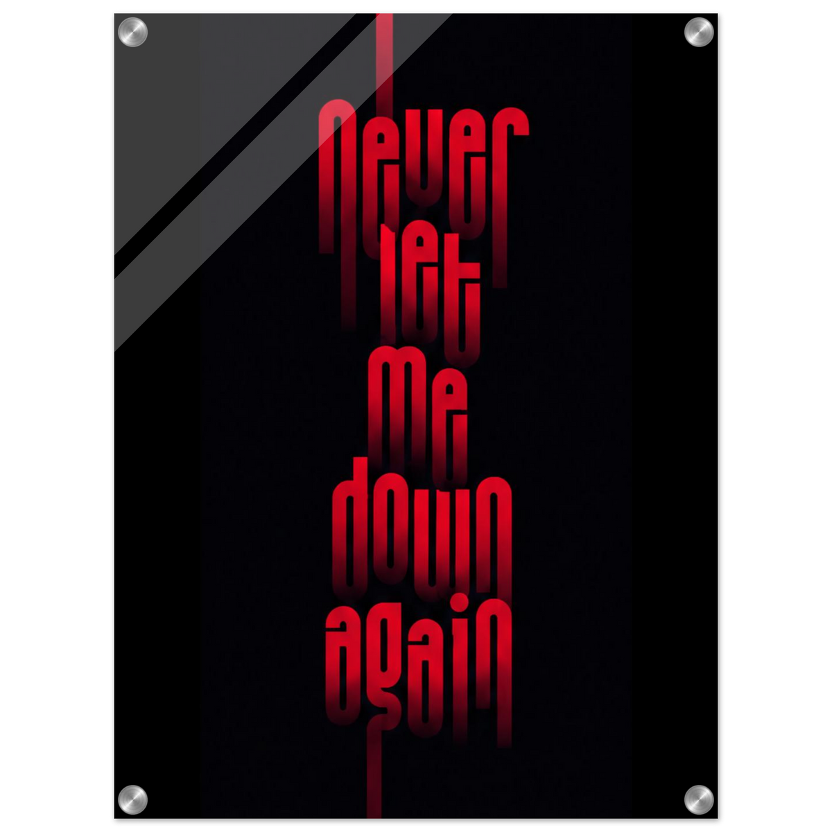 Never Let Me Down Again – Statement Acrylic Glass Art