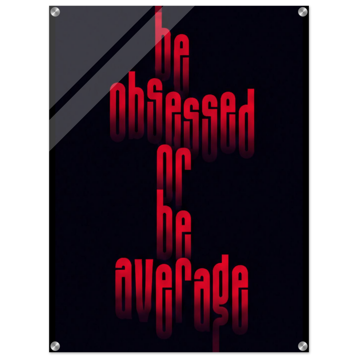 Be Obsessed or Be Average – Motivation Acrylic Glass Art