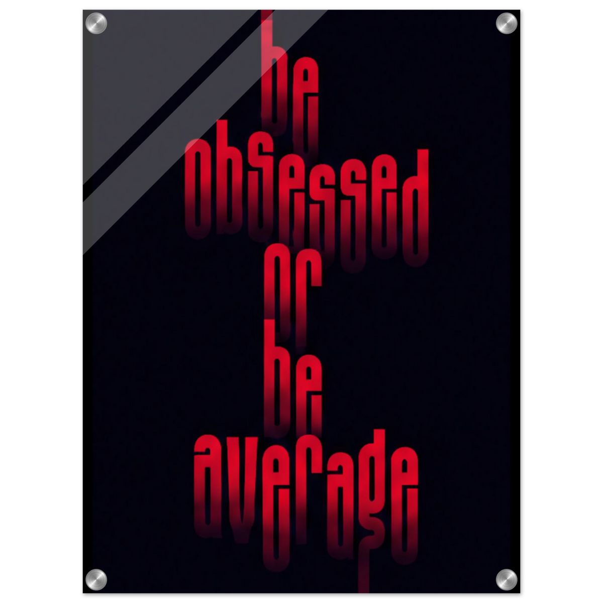 Be Obsessed or Be Average – Motivation Acrylic Glass Art