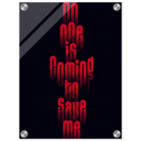 No One Is Coming to Save Me – Motivation Acrylic Glass Art