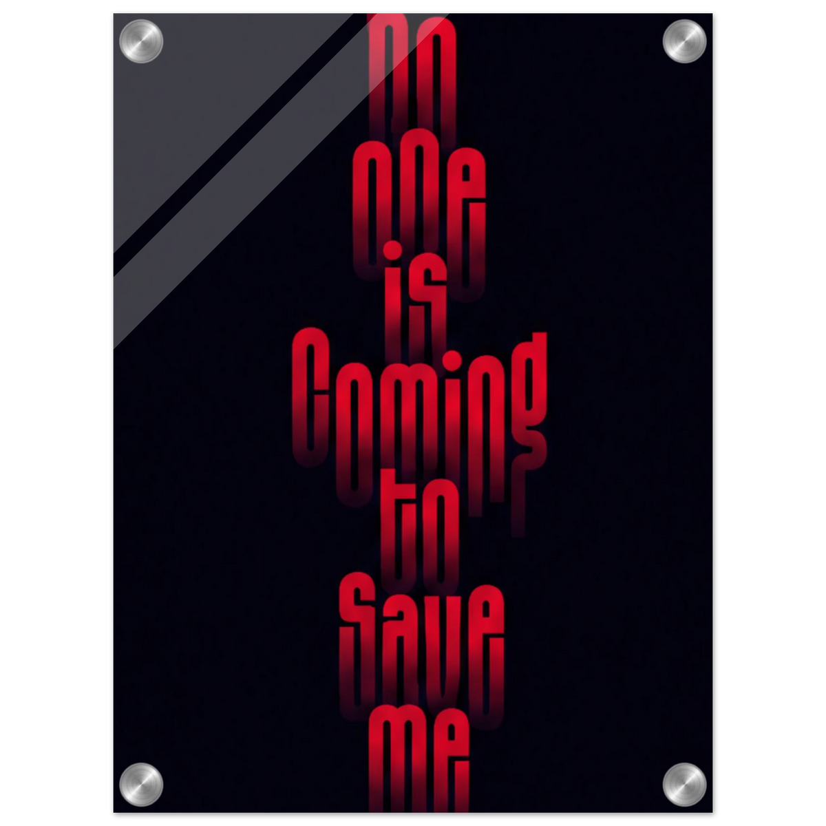 No One Is Coming to Save Me – Motivation Acrylic Glass Art