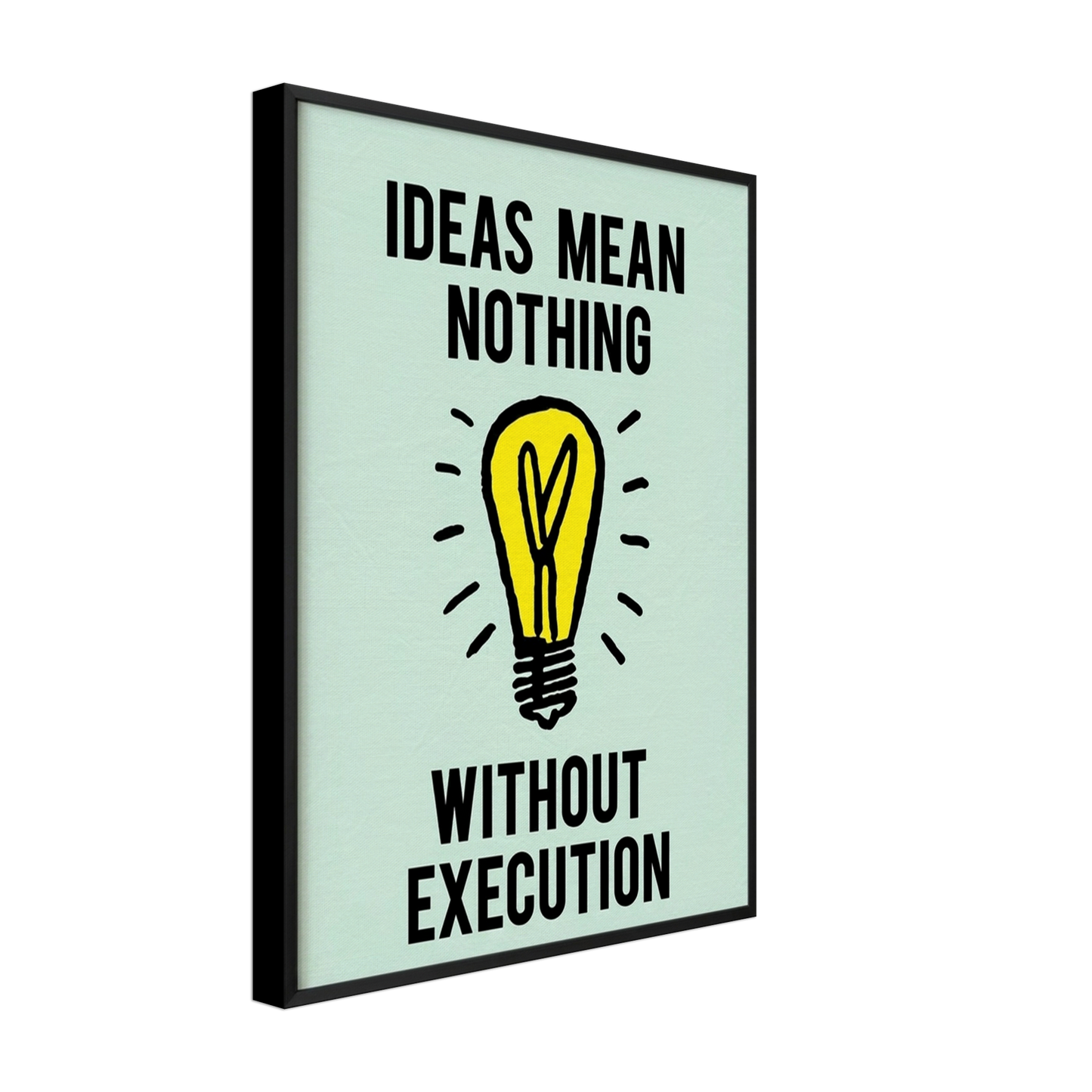 Ideas Mean Nothing Without Execution