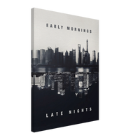 Early Mornings / Late Nights