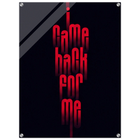 I Came Back for Me – Motivation Acrylic Glass Art
