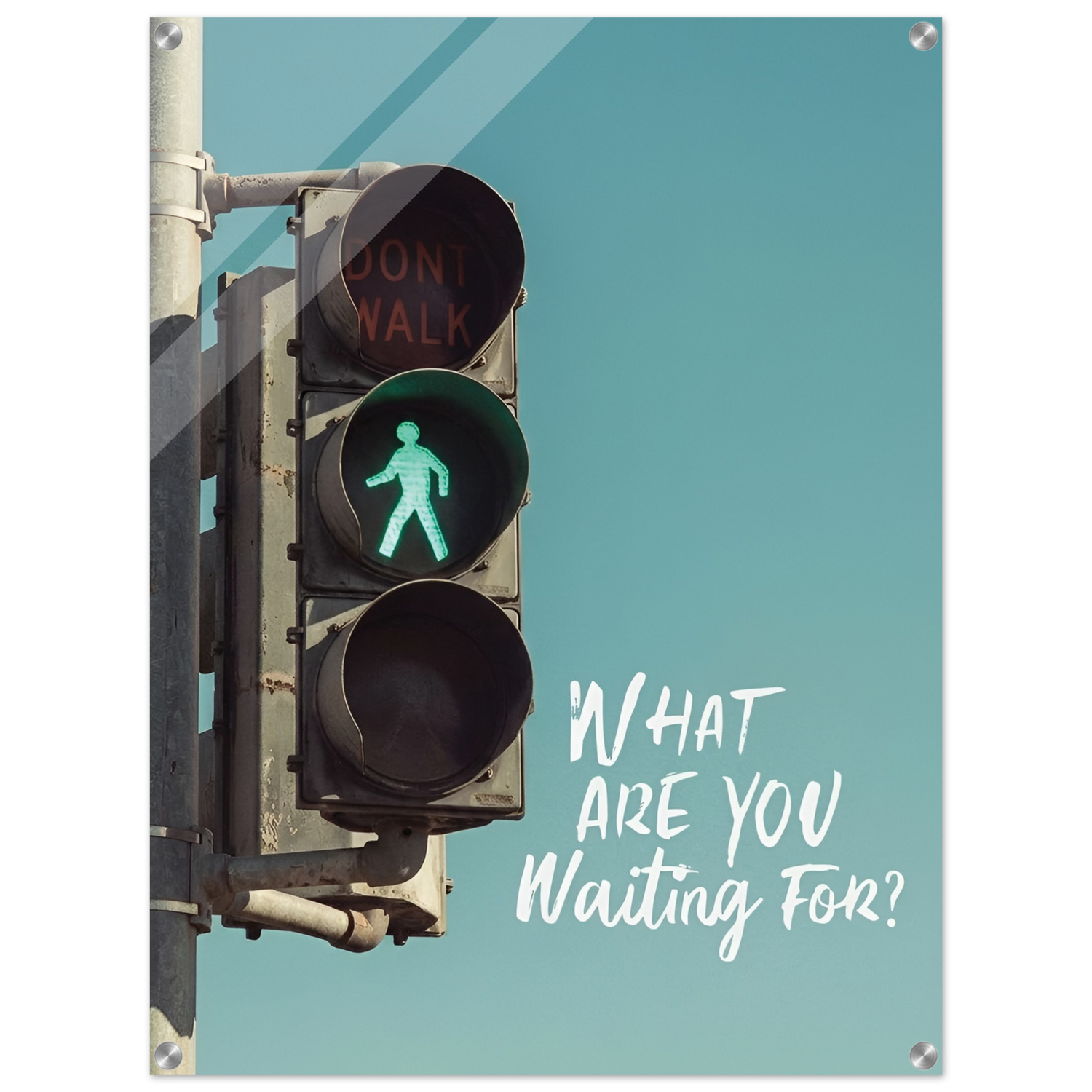 What Are You Waiting For Acrylic Canvas
