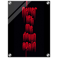 Never Let Me Down Again – Statement Acrylic Glass Art