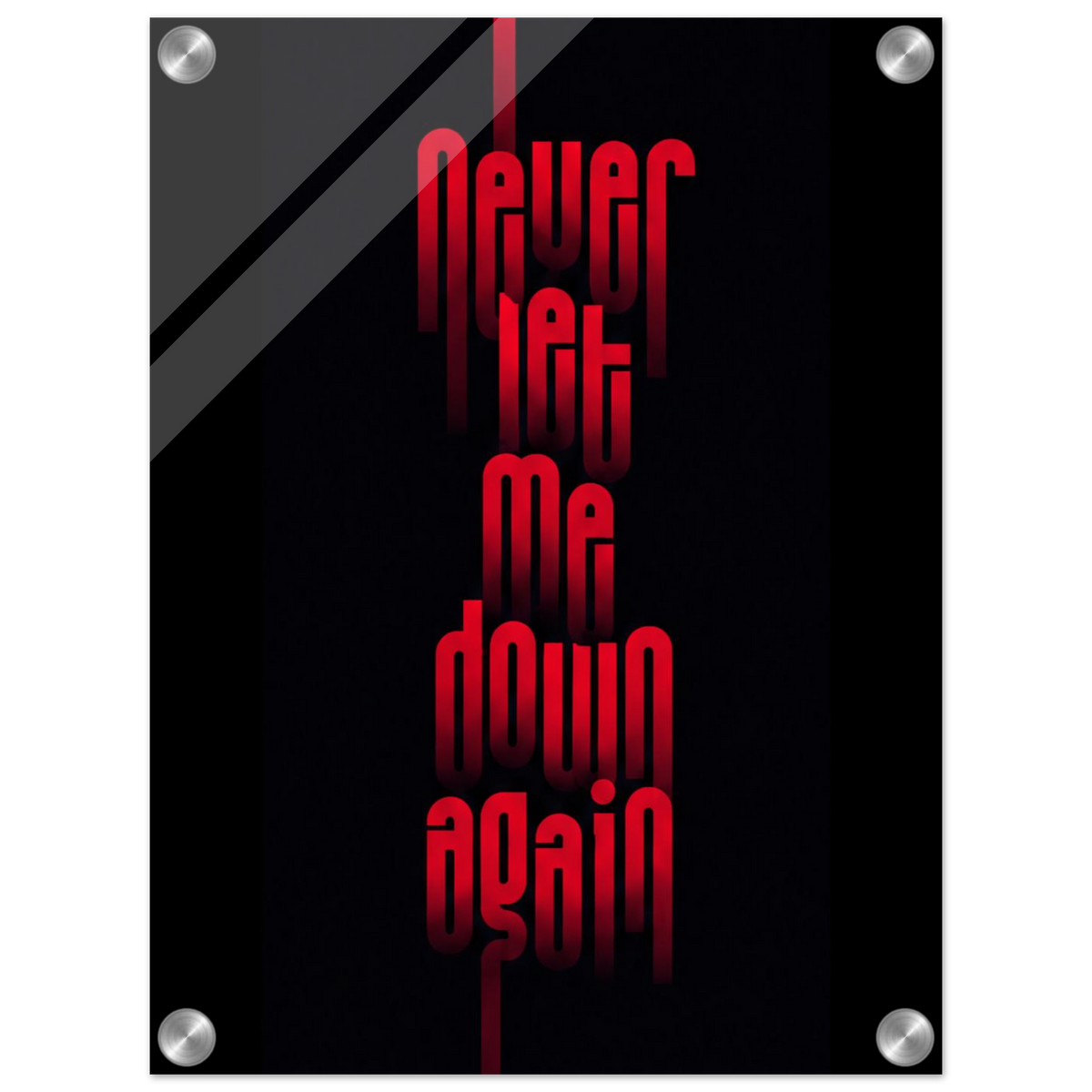 Never Let Me Down Again – Statement Acrylic Glass Art