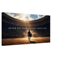 Never Let Your Fear Decide Your Fate