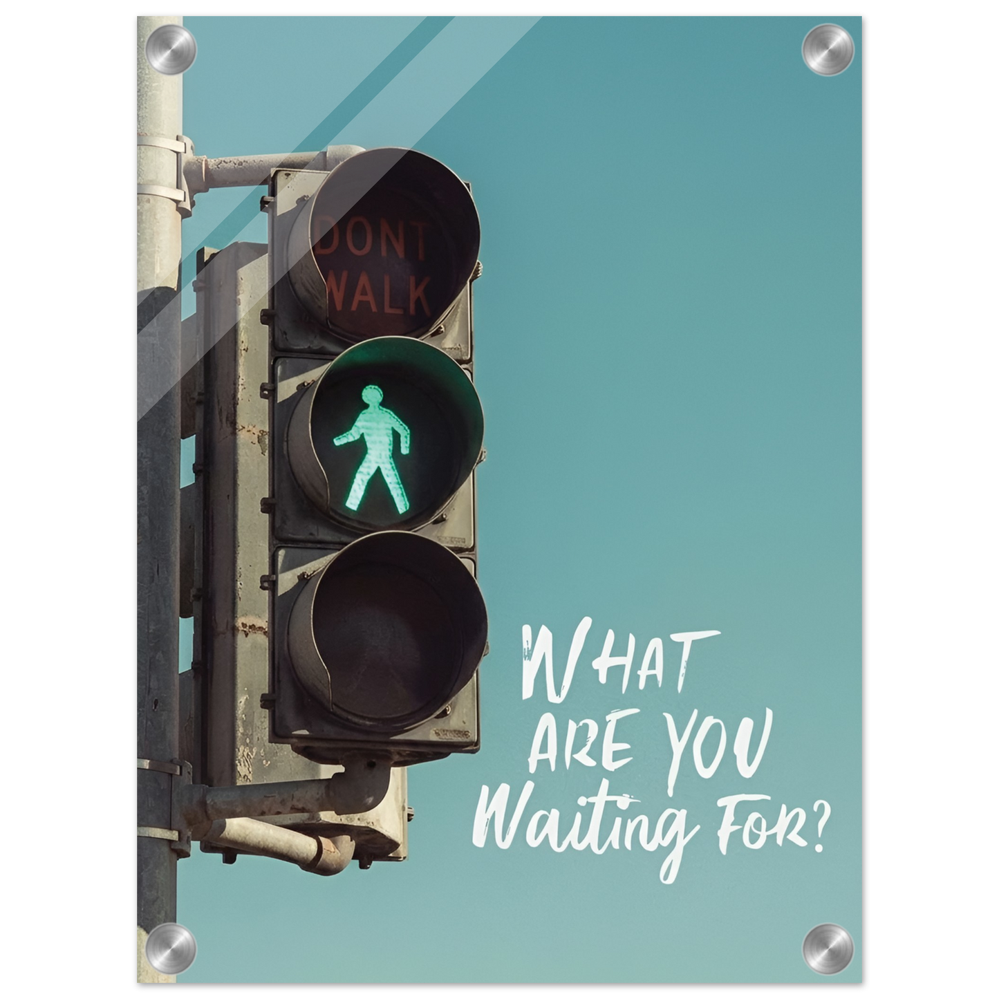 What Are You Waiting For Acrylic Canvas