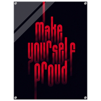 Make Yourself Proud – Motivation Acrylic Glass Art