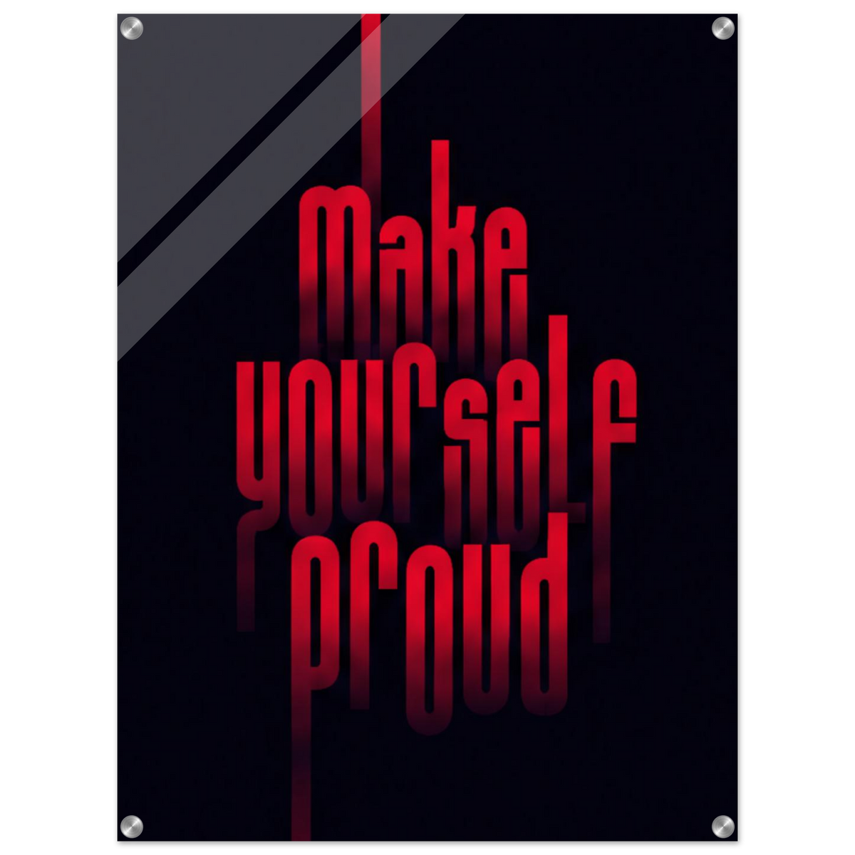 Make Yourself Proud – Motivation Acrylic Glass Art