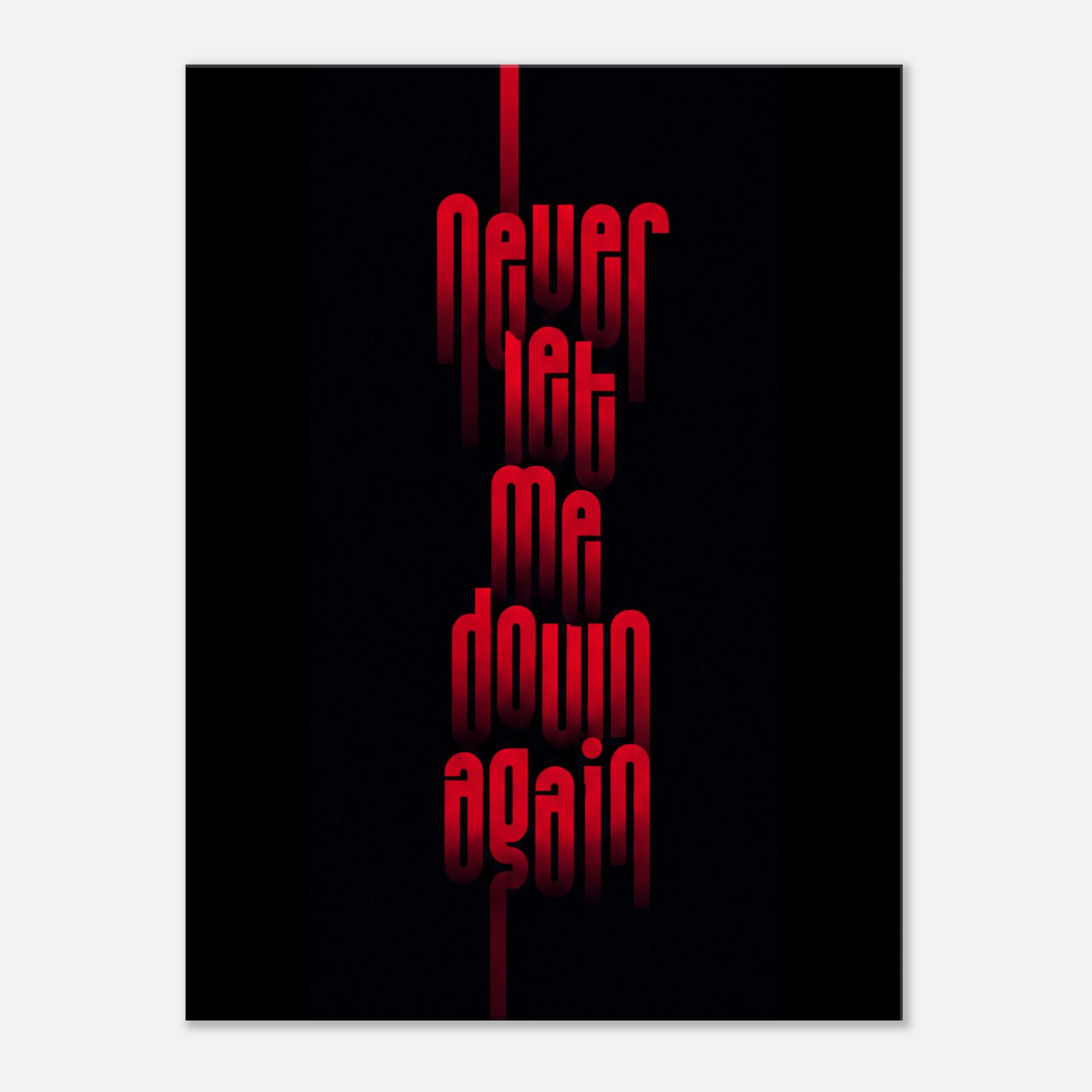 Never Let Me Down Again – Statement Canvas Art