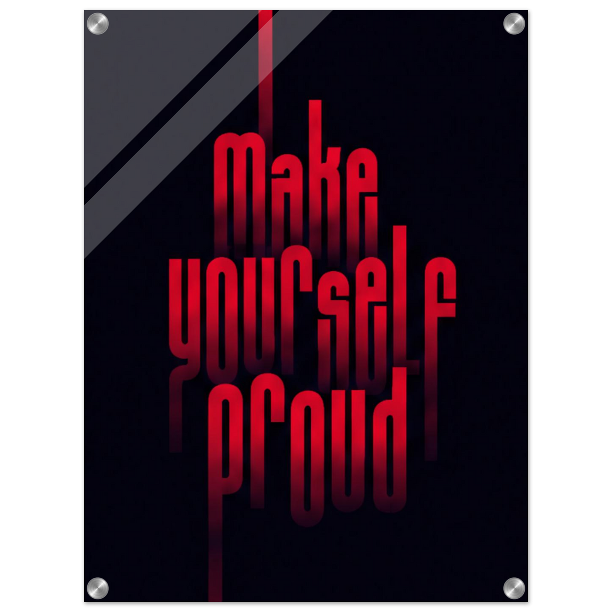 Make Yourself Proud – Motivation Acrylic Glass Art