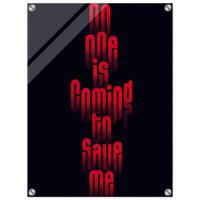 No One Is Coming to Save Me – Motivation Acrylic Glass Art