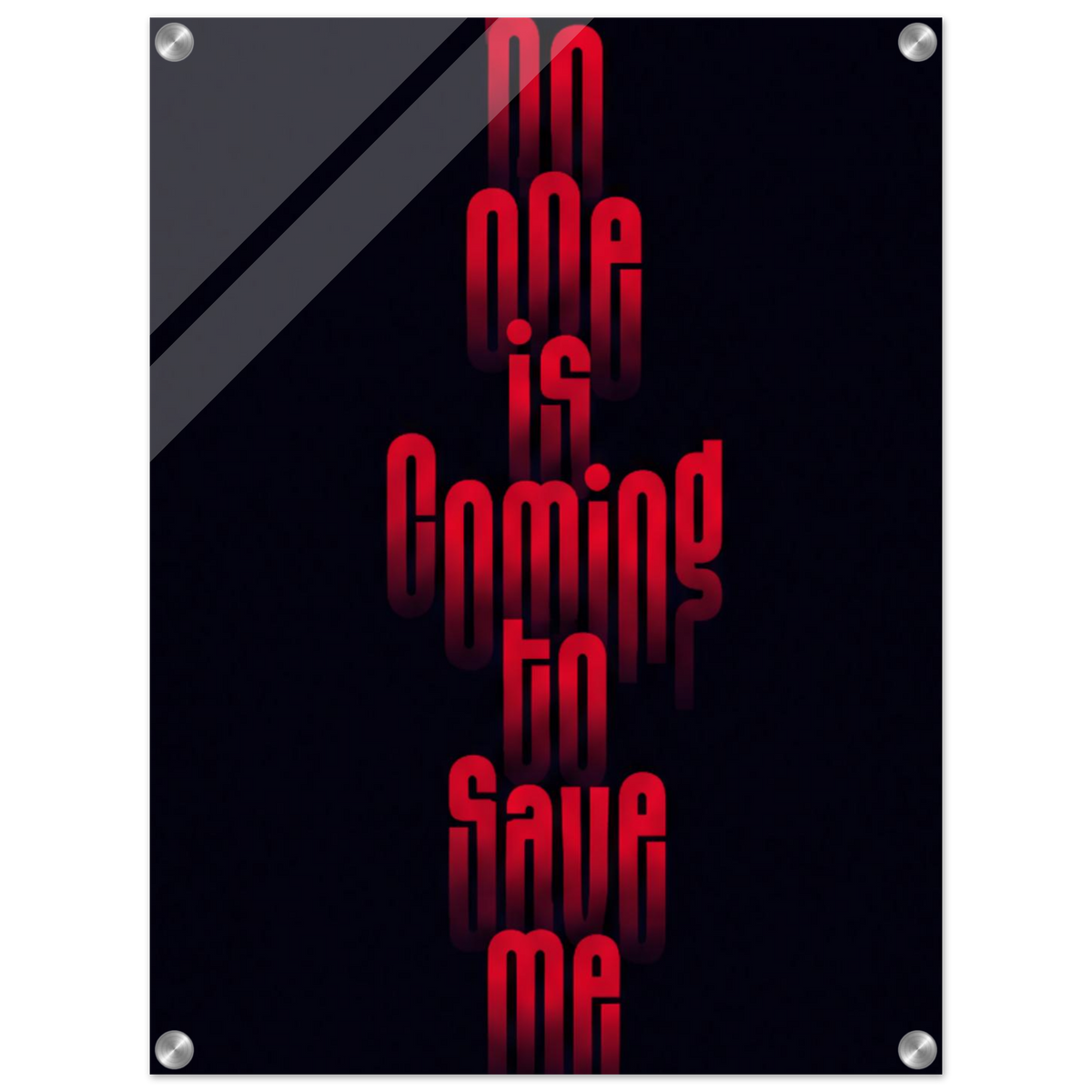 No One Is Coming to Save Me – Motivation Acrylic Glass Art
