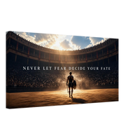 Never Let Your Fear Decide Your Fate