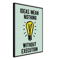 Ideas Mean Nothing Without Execution