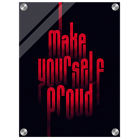 Make Yourself Proud – Motivation Acrylic Glass Art