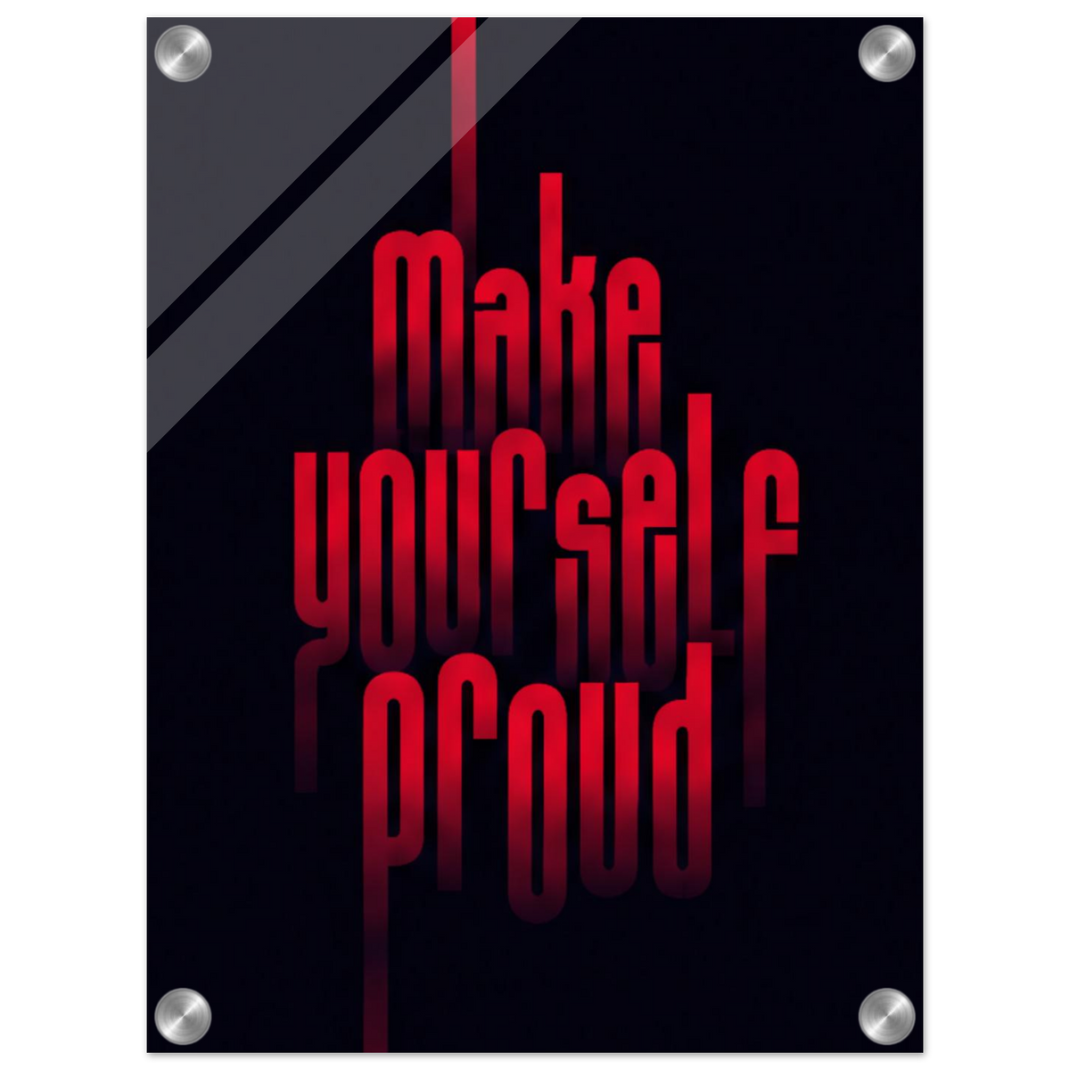 Make Yourself Proud – Motivation Acrylic Glass Art