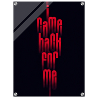 I Came Back for Me – Motivation Acrylic Glass Art