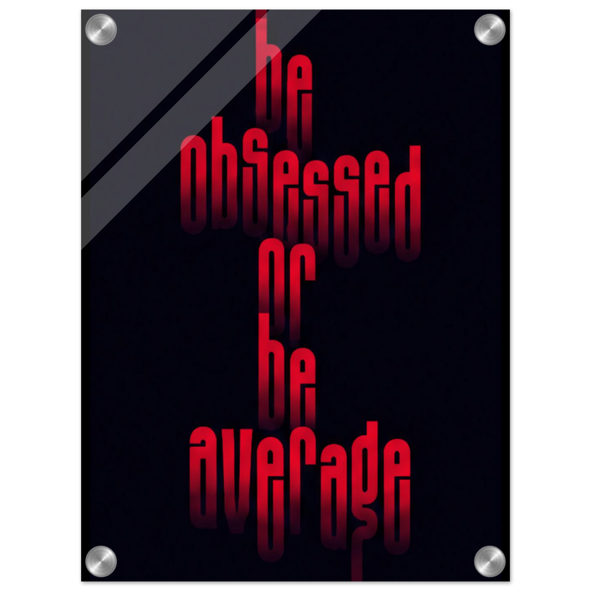 Be Obsessed or Be Average – Motivation Acrylic Glass Art