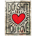 Do Shit You Love Acrylic Canvas - Phantom 4