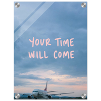 Your Time Will Come – Aviation Motivation Acrylic Glass Art