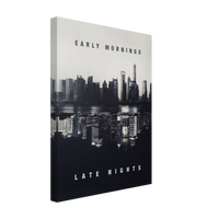 Early Mornings / Late Nights