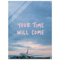 Your Time Will Come – Aviation Motivation Acrylic Glass Art
