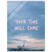 Your Time Will Come – Aviation Motivation Acrylic Glass Art