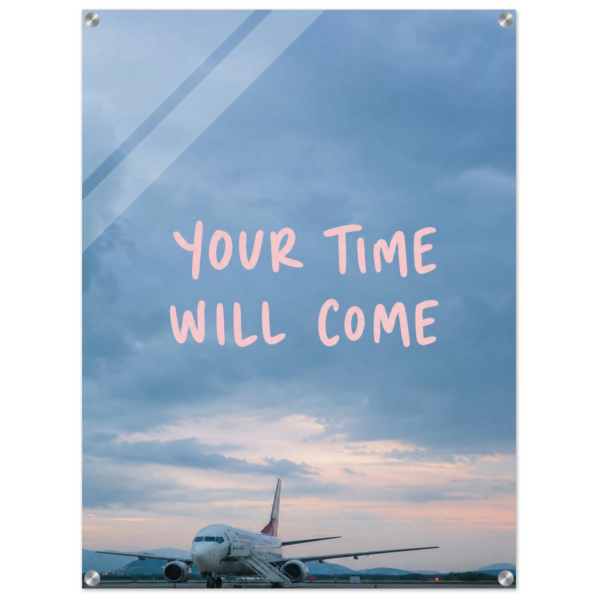 Your Time Will Come – Aviation Motivation Acrylic Glass Art